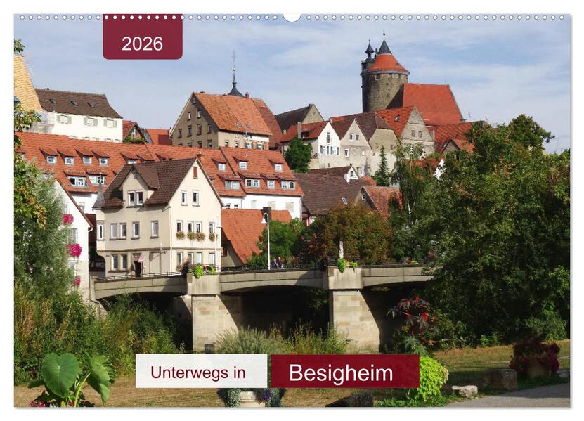 Unterwegs in Besigheim (Wandkalender 2026 DIN A2 quer) CALVENDO Monatskalender