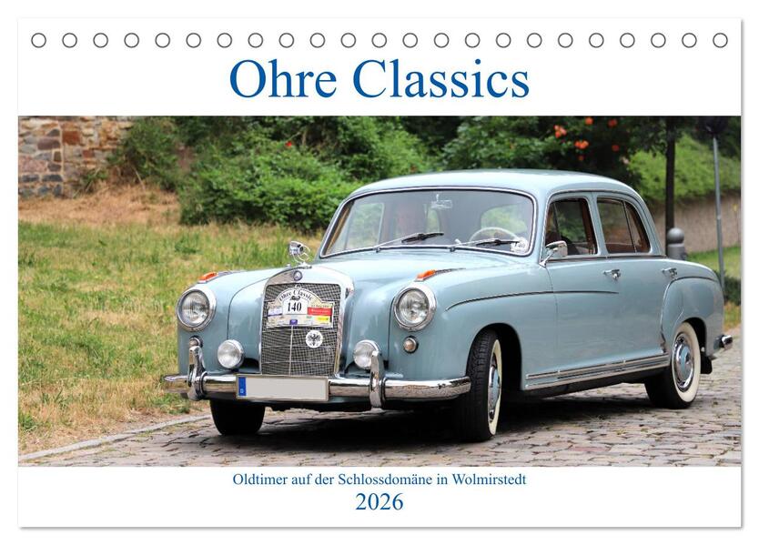 Ohre Classics - Oldtimer auf der Schlossdomäne in Wolmirstedt (Tischkalender 2026 DIN A5 quer) CALVENDO Monatskalender