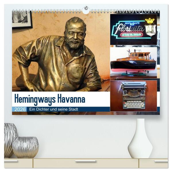 Hemingways Havanna - Ein Dichter und seine Stadt (hochwertiger Premium Wandkalender 2026 DIN A2 quer) Kunstdruck in Hochglanz