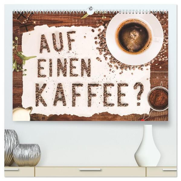 Auf einen Kaffee? (hochwertiger Premium Wandkalender 2026 DIN A2 quer) Kunstdruck in Hochglanz