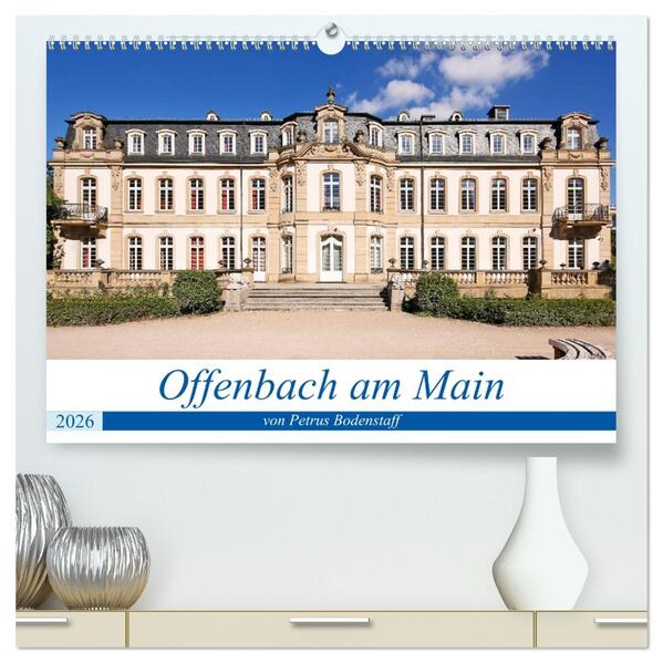 Offenbach am Main von Petrus Bodenstaff (hochwertiger Premium Wandkalender 2026 DIN A2 quer) Kunstdruck in Hochglanz