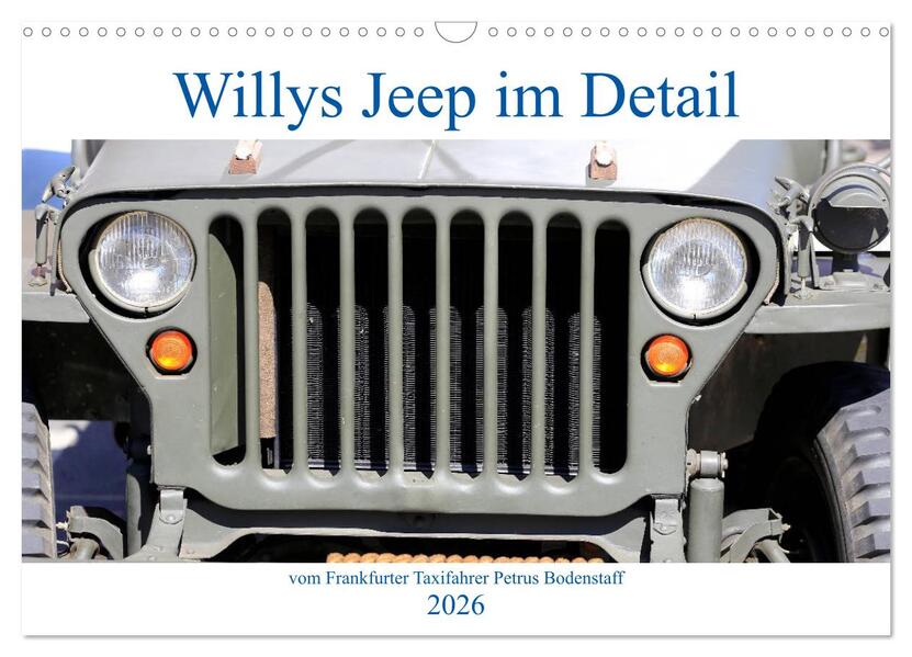 Willys Jeep im Detail vom Frankfurter Taxifahrer Petrus Bodenstaff (Wandkalender 2026 DIN A3 quer) CALVENDO Monatskalender