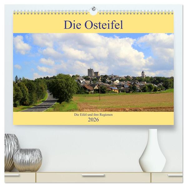 Die Eifel und ihre Regionen - Die Osteifel (hochwertiger Premium Wandkalender 2026 DIN A2 quer) Kunstdruck in Hochglanz