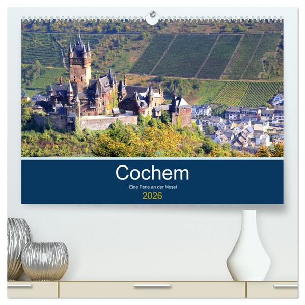 Cochem - Eine Perle an der Mosel (hochwertiger Premium Wandkalender 2026 DIN A2 quer) Kunstdruck in Hochglanz