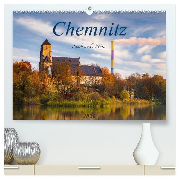 Chemnitz - Stadt und Natur (hochwertiger Premium Wandkalender 2026 DIN A2 quer) Kunstdruck in Hochglanz
