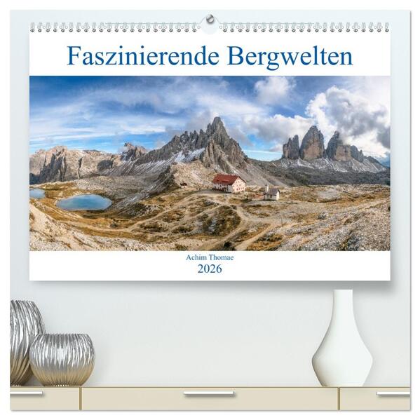Faszinierende Bergwelten (hochwertiger Premium Wandkalender 2026 DIN A2 quer) Kunstdruck in Hochglanz
