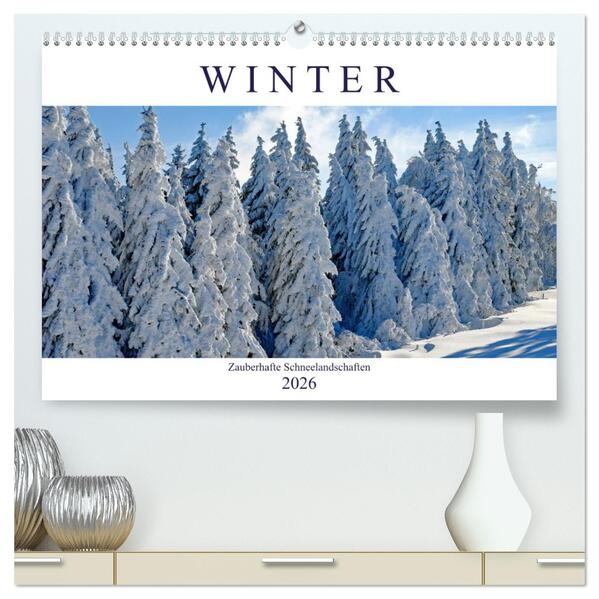 Winter. Zauberhafte Schneelandschaften (hochwertiger Premium Wandkalender 2026 DIN A2 quer) Kunstdruck in Hochglanz