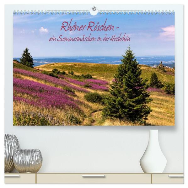 Rhöner Röschen - ein Sommermärchen in der Hochrhön (hochwertiger Premium Wandkalender 2026 DIN A2 quer) Kunstdruck in Hochglanz