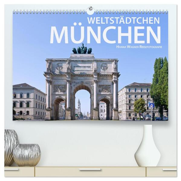 Weltstädtchen München (hochwertiger Premium Wandkalender 2026 DIN A2 quer) Kunstdruck in Hochglanz