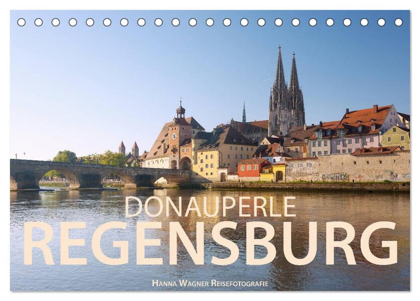 Donauperle Regensburg (Tischkalender 2026 DIN A5 quer) CALVENDO Monatskalender