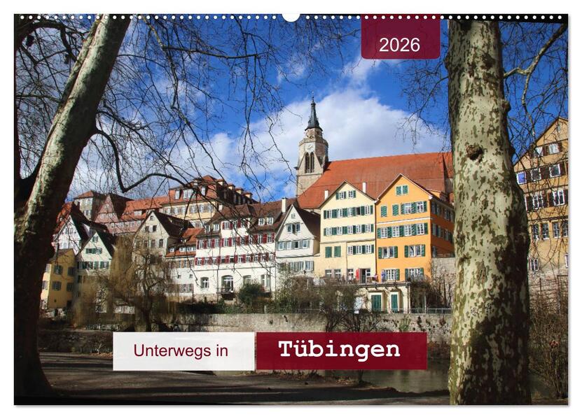 Unterwegs in Tübingen (Wandkalender 2026 DIN A2 quer) CALVENDO Monatskalender