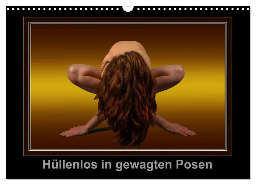 Hüllenlos in gewagten Posen (Wandkalender 2026 DIN A3 quer) CALVENDO Monatskalender