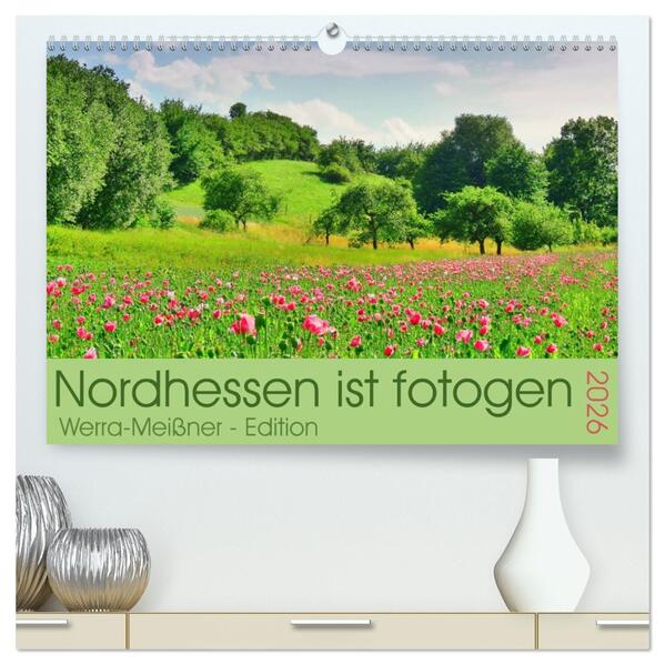 Nordhessen ist fotogen - Werra-Meißner - Edition (hochwertiger Premium Wandkalender 2026 DIN A2 quer) Kunstdruck in Hochglanz