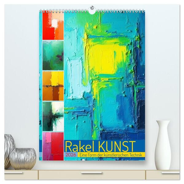 Rakel Kunst - Eine Form der künstlerischen Technik (hochwertiger Premium Wandkalender 2026 DIN A2 hoch) Kunstdruck in Hochglanz