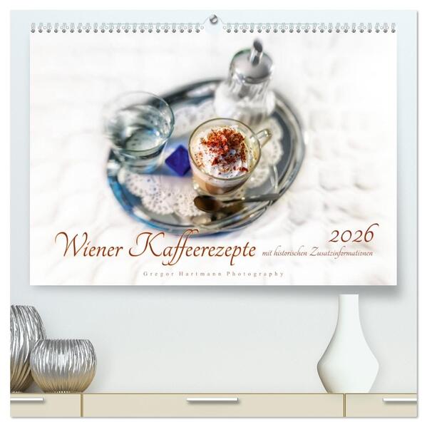 Wiener Kaffeerezepte (hochwertiger Premium Wandkalender 2026 DIN A2 quer) Kunstdruck in Hochglanz