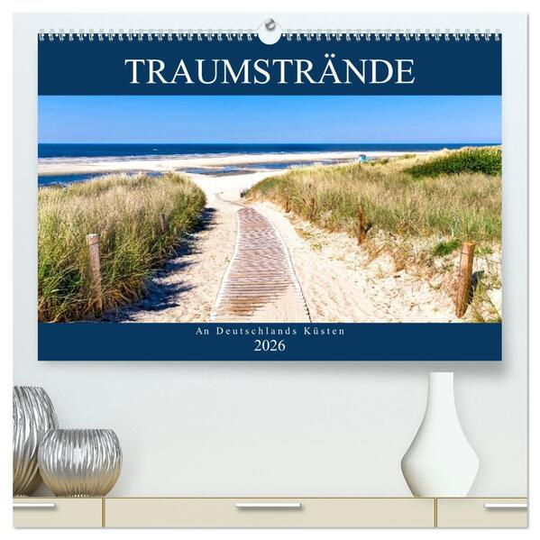 Traumstrände an Deutschlands Küsten (hochwertiger Premium Wandkalender 2026 DIN A2 quer) Kunstdruck in Hochglanz