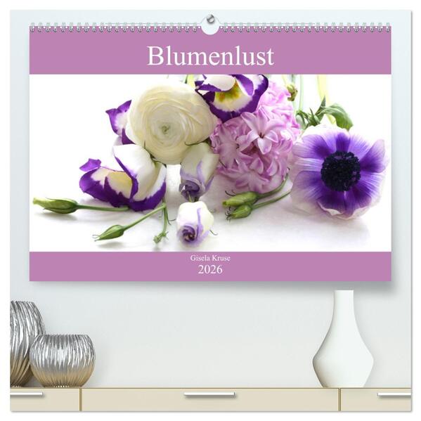 Blumenlust (hochwertiger Premium Wandkalender 2026 DIN A2 quer) Kunstdruck in Hochglanz