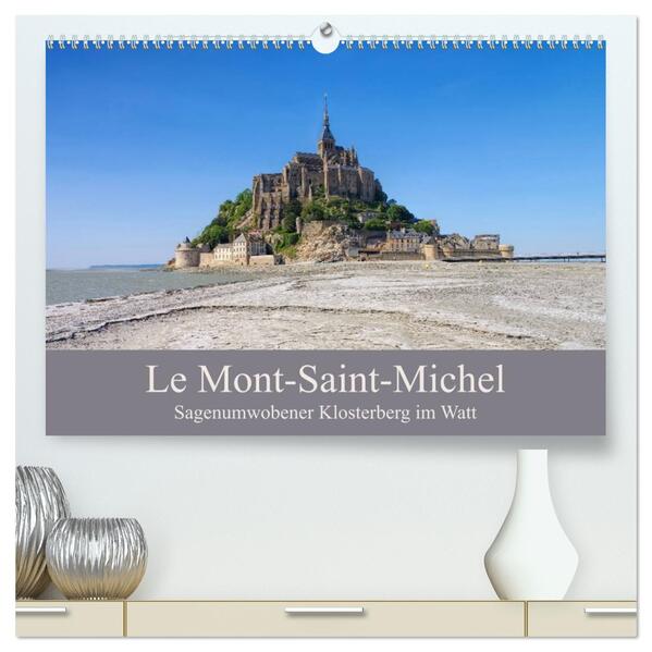 Le Mont-Saint-Michel - Sagenumwobener Klosterberg im Watt (hochwertiger Premium Wandkalender 2026 DIN A2 quer) Kunstdruck in Hochglanz