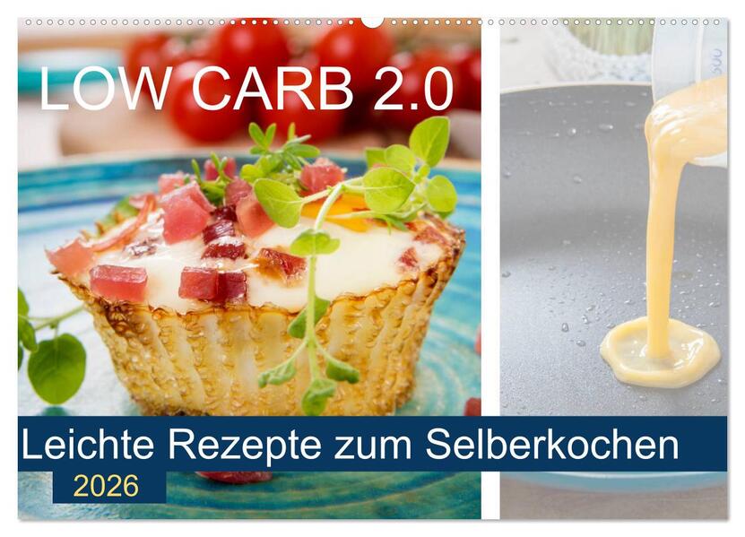 Low Carb 2.0 - Leichte Rezepte zum Selberkochen (Wandkalender 2026 DIN A2 quer) CALVENDO Monatskalender