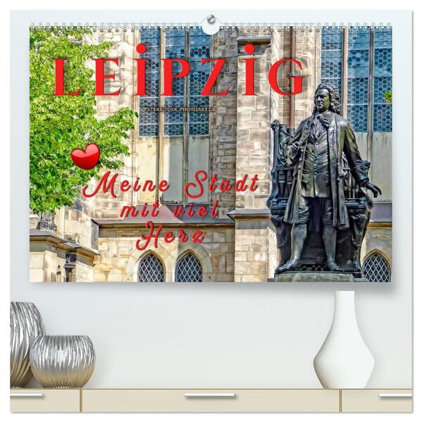Leipzig - meine Stadt mit viel Herz (hochwertiger Premium Wandkalender 2026 DIN A2 quer) Kunstdruck in Hochglanz