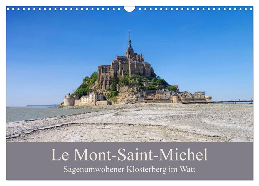 Le Mont-Saint-Michel - Sagenumwobener Klosterberg im Watt (Wandkalender 2026 DIN A3 quer) CALVENDO Monatskalender