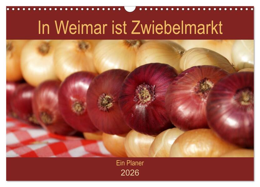 In Weimar ist Zwiebelmarkt (Wandkalender 2026 DIN A3 quer) CALVENDO Monatskalender