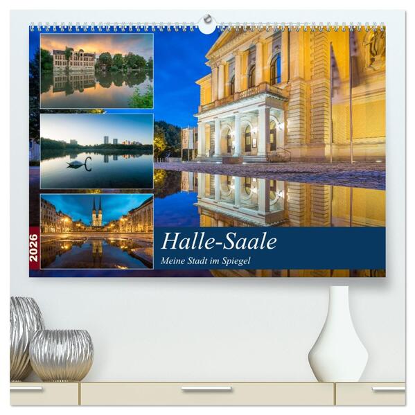 Halle-Saale - Meine Stadt im Spiegel (hochwertiger Premium Wandkalender 2026 DIN A2 quer) Kunstdruck in Hochglanz