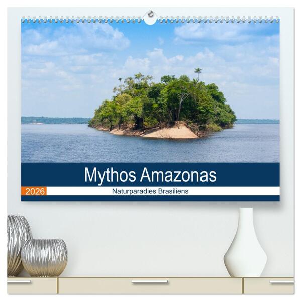Mythos Amazonas - Naturparadies Brasiliens (hochwertiger Premium Wandkalender 2026 DIN A2 quer) Kunstdruck in Hochglanz