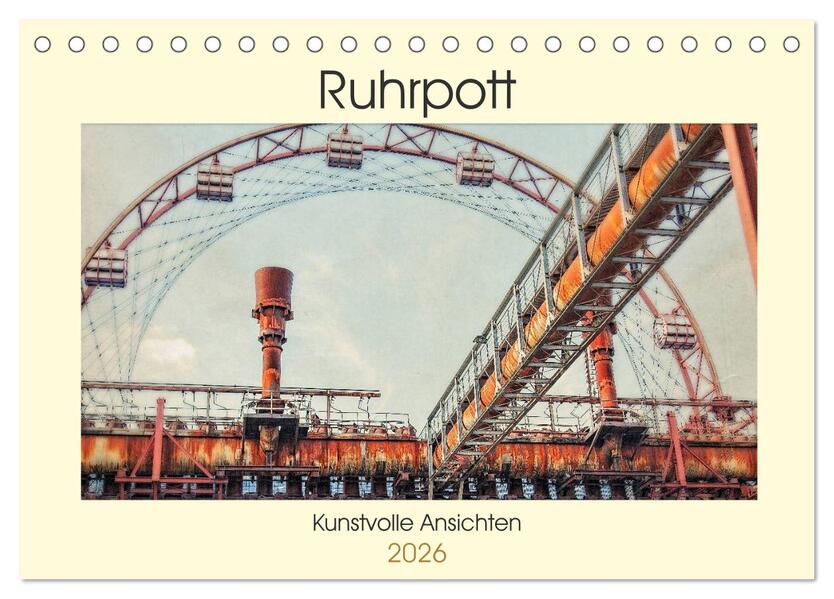 Ruhrpott - Kunstvolle Ansichten (Tischkalender 2026 DIN A5 quer) CALVENDO Monatskalender