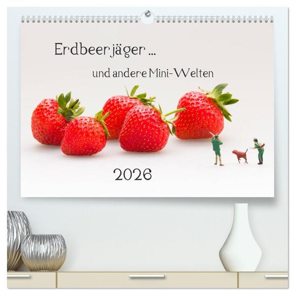 Erdbeerjäger ... und andere Mini-Welten (hochwertiger Premium Wandkalender 2026 DIN A2 quer) Kunstdruck in Hochglanz