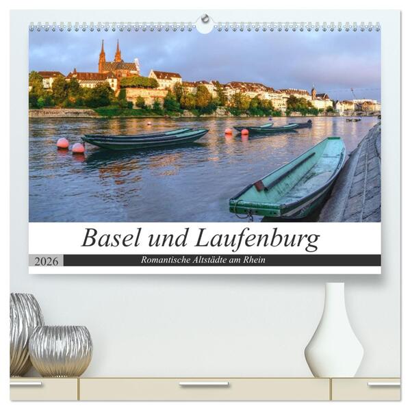 Basel und Laufenburg - Romantische Altstädte am Rhein (hochwertiger Premium Wandkalender 2026 DIN A2 quer) Kunstdruck in Hochglanz