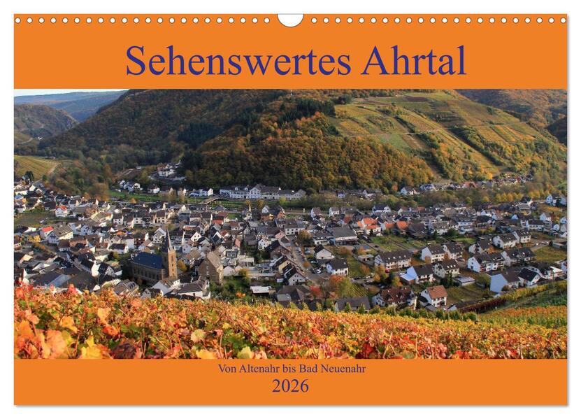 Sehenswertes Ahrtal - Von Altenahr bis Bad Neuenahr (Wandkalender 2026 DIN A3 quer) CALVENDO Monatskalender