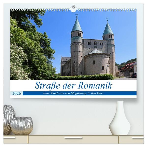 Straße der Romanik im Harz - eine Rundreise von Magdeburg in den Harz (hochwertiger Premium Wandkalender 2026 DIN A2 quer) Kunstdruck in Hochglanz