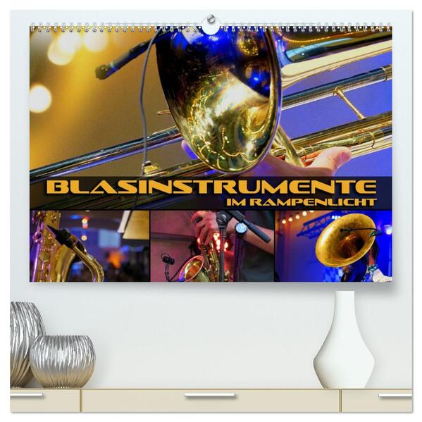 Blasinstrumente im Rampenlicht (hochwertiger Premium Wandkalender 2026 DIN A2 quer) Kunstdruck in Hochglanz