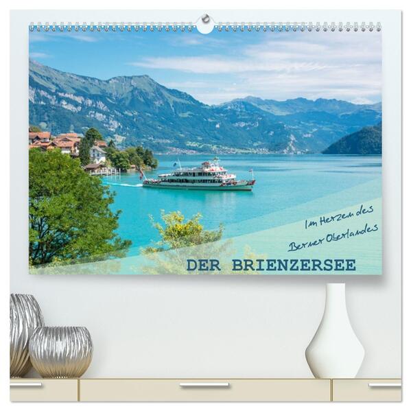Der Brienzersee - Im Herzen des Berner Oberlandes (hochwertiger Premium Wandkalender 2026 DIN A2 quer) Kunstdruck in Hochglanz