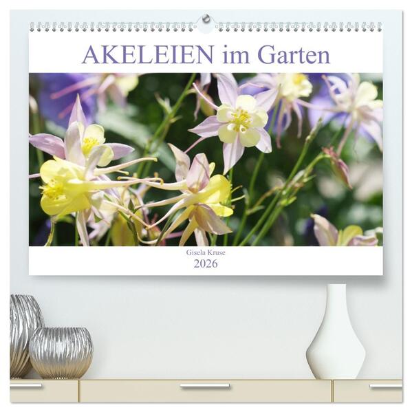 Akeleien im Garten (hochwertiger Premium Wandkalender 2026 DIN A2 quer) Kunstdruck in Hochglanz