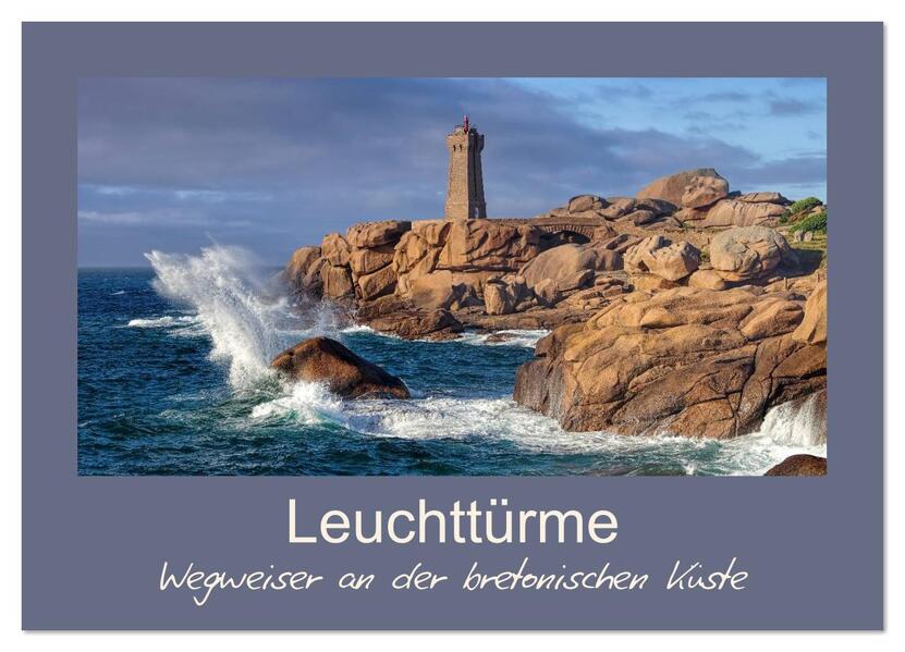Leuchttürme - Wegweiser an der bretonischen Küste (Wandkalender 2026 DIN A3 quer) CALVENDO Monatskalender