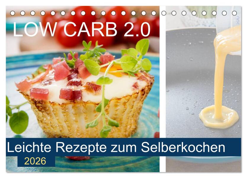 Low Carb 2.0 - Leichte Rezepte zum Selberkochen (Tischkalender 2026 DIN A5 quer) CALVENDO Monatskalender