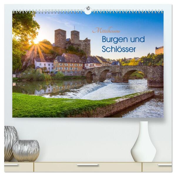 Mittelhessens Burgen und Schlösser (hochwertiger Premium Wandkalender 2026 DIN A2 quer) Kunstdruck in Hochglanz