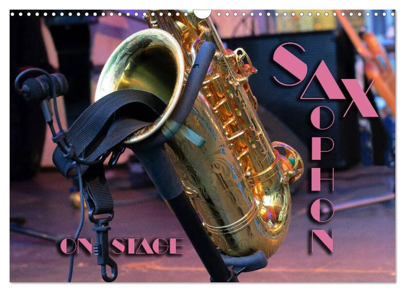 SAXOPHON - on stage (Wandkalender 2026 DIN A3 quer) CALVENDO Monatskalender