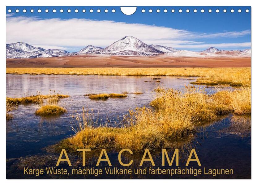 Atacama: Karge Wüste mächtige Vulkane und farbenprächtige Lagunen (Wandkalender 2026 DIN A4 quer) CALVENDO Monatskalender