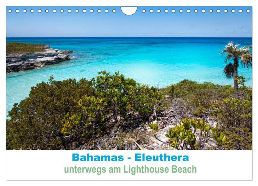 Bahamas-Eleuthera unterwegs am Lighthouse Beach (Wandkalender 2026 DIN A4 quer) CALVENDO Monatskalender