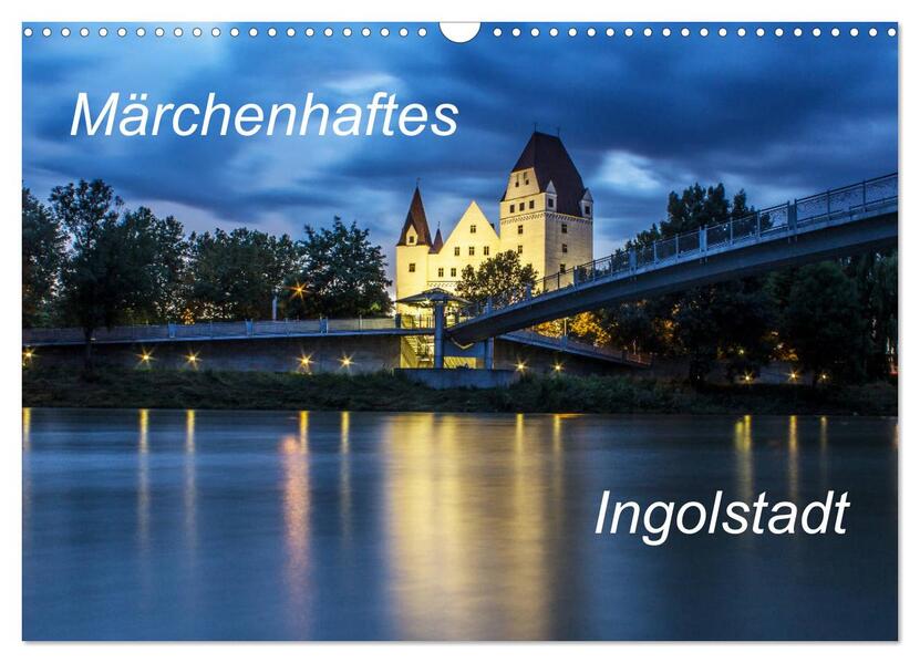 Märchenhaftes Ingolstadt (Wandkalender 2026 DIN A3 quer) CALVENDO Monatskalender