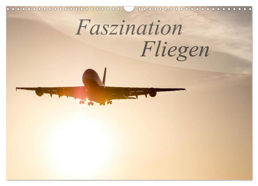 Faszination Fliegen (Wandkalender 2026 DIN A3 quer) CALVENDO Monatskalender