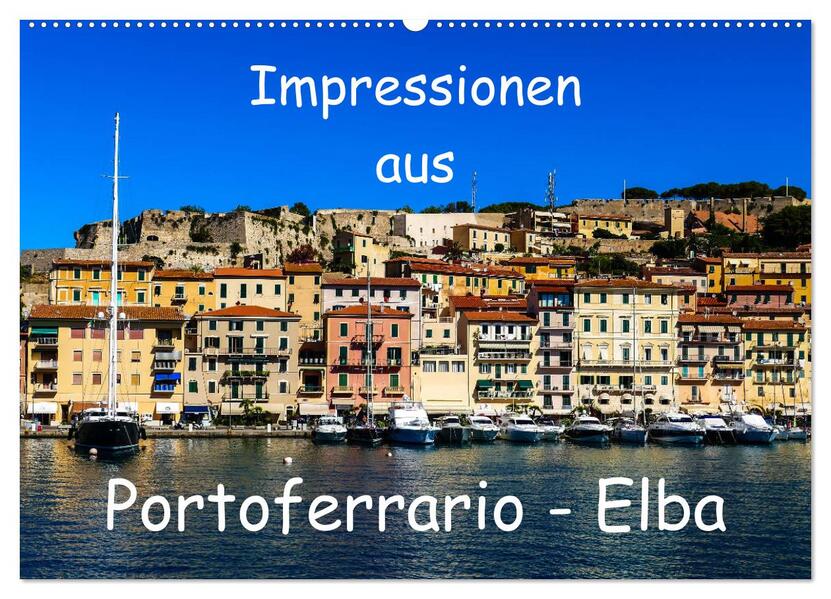 Impressionen aus Portoferrario - Elba (Wandkalender 2026 DIN A2 quer) CALVENDO Monatskalender
