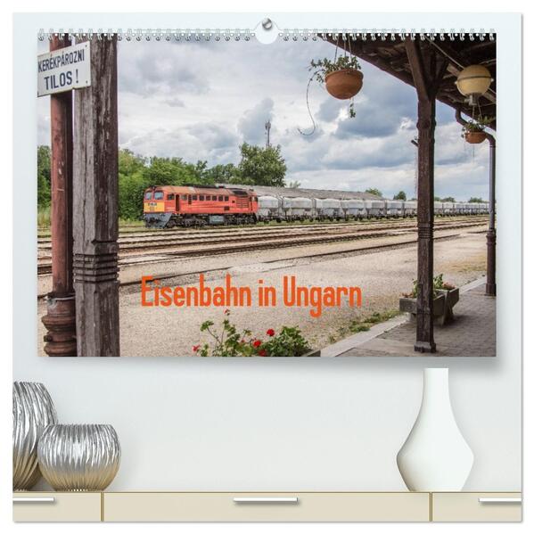 Eisenbahn in Ungarn (hochwertiger Premium Wandkalender 2026 DIN A2 quer) Kunstdruck in Hochglanz