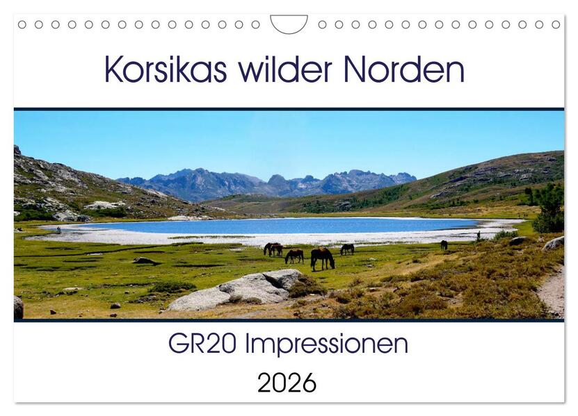 Korsikas wilder Norden. GR20 Impressionen (Wandkalender 2026 DIN A4 quer) CALVENDO Monatskalender