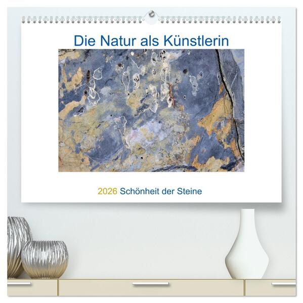 Die Natur als Künstlerin - Schönheit der Steine (hochwertiger Premium Wandkalender 2026 DIN A2 quer) Kunstdruck in Hochglanz