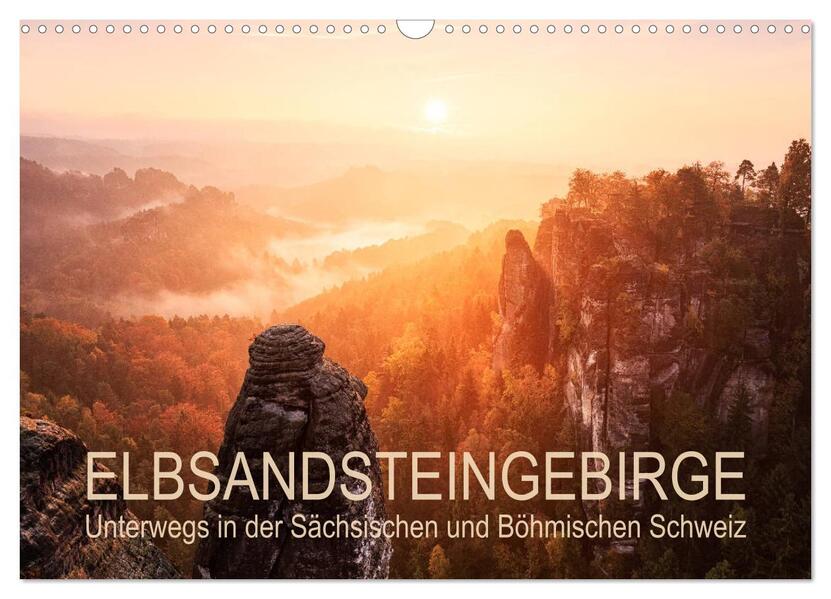 Elbsandsteingebirge: Unterwegs in der Sächsischen und Böhmischen Schweiz (Wandkalender 2026 DIN A3 quer) CALVENDO Monatskalender