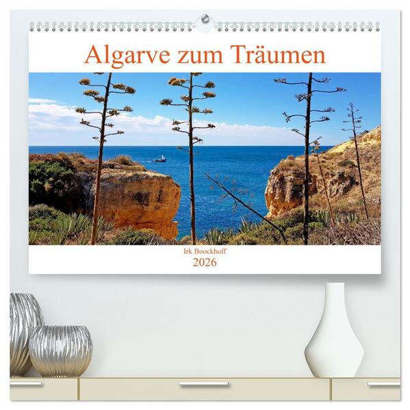 Algarve zum Träumen (hochwertiger Premium Wandkalender 2026 DIN A2 quer) Kunstdruck in Hochglanz